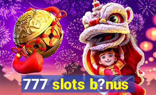 777 slots b?nus