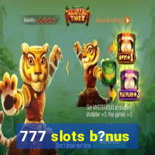 777 slots b?nus