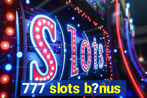 777 slots b?nus