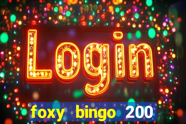 foxy bingo 200 free spins