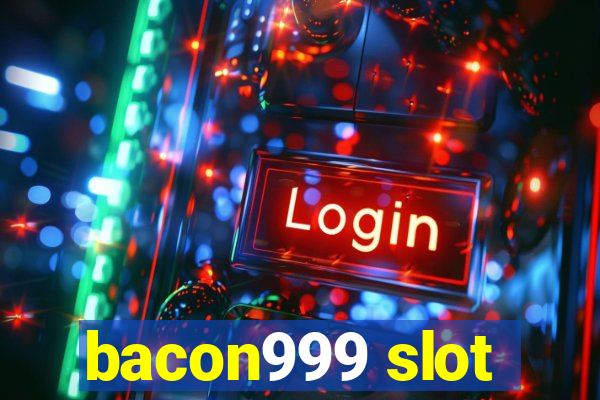 bacon999 slot