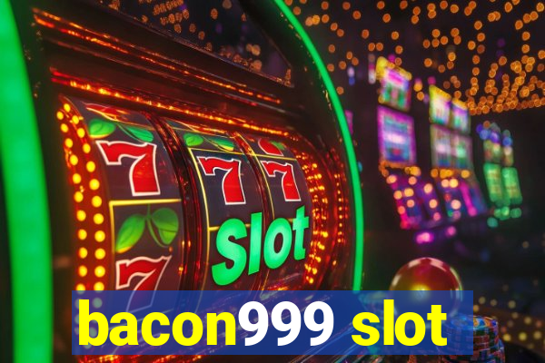 bacon999 slot