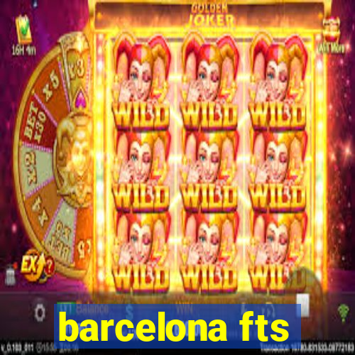 barcelona fts