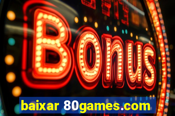 baixar 80games.com