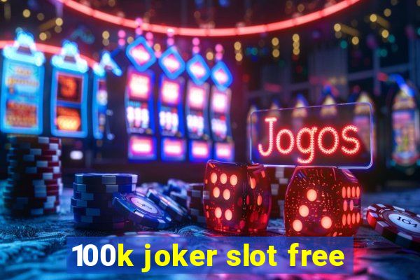 100k joker slot free