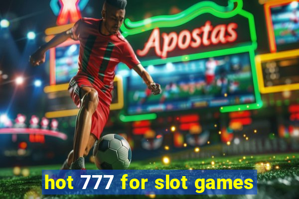 hot 777 for slot games