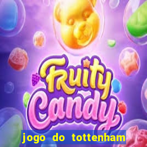 jogo do tottenham ao vivo