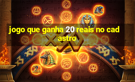 jogo que ganha 20 reais no cadastro