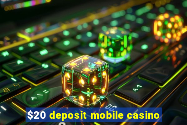 $20 deposit mobile casino