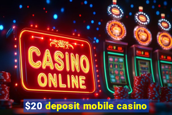 $20 deposit mobile casino