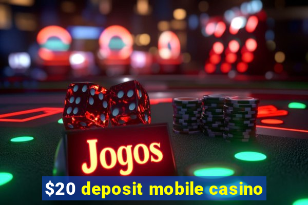 $20 deposit mobile casino