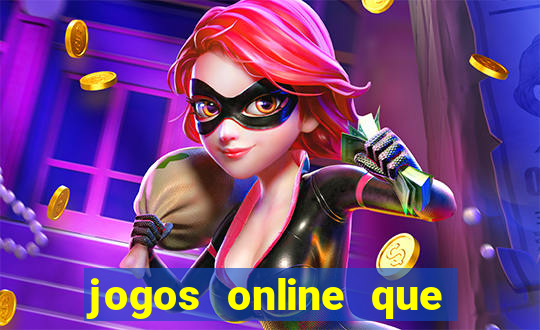 jogos online que dar dinheiro