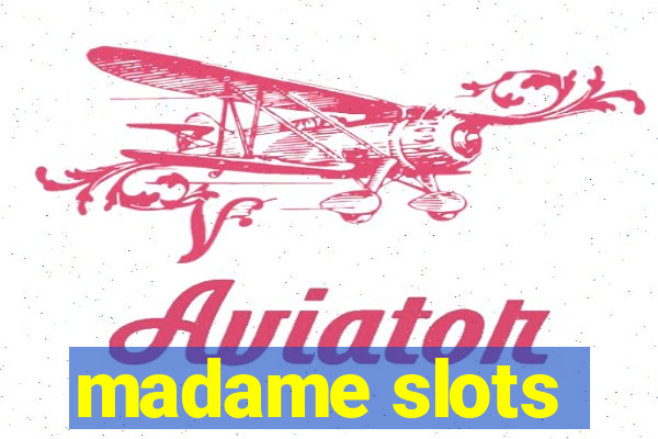 madame slots