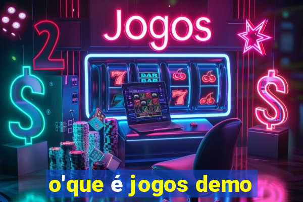 o'que é jogos demo