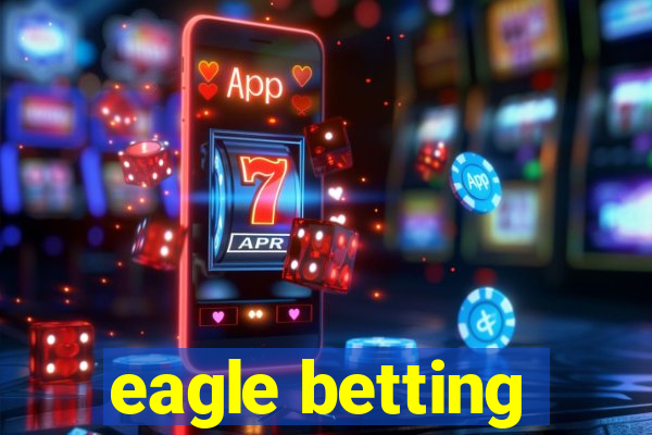 eagle betting