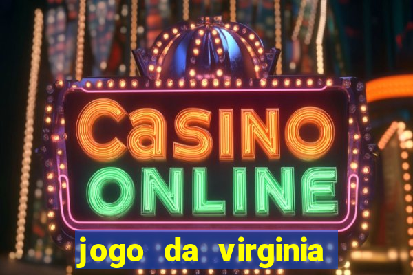 jogo da virginia que ganha dinheiro