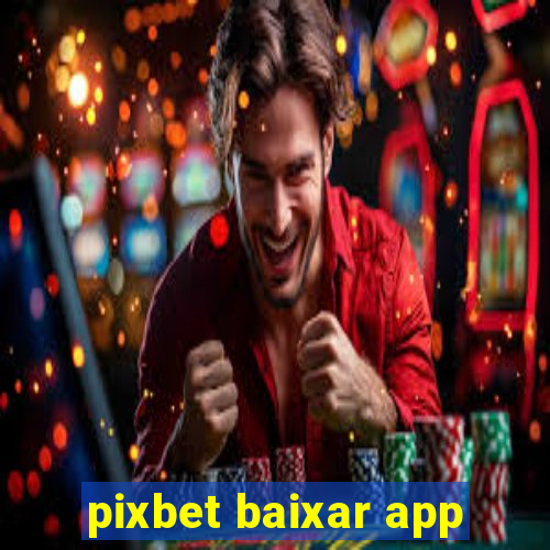 pixbet baixar app