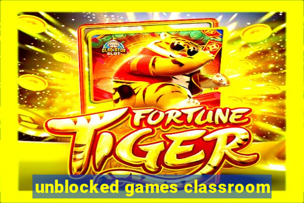 unblocked games classroom