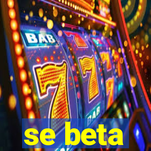 se beta