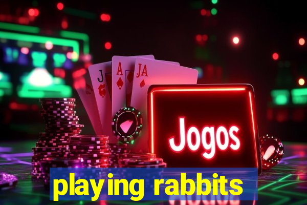 playing rabbits