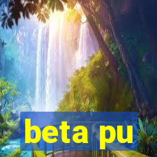 beta pu