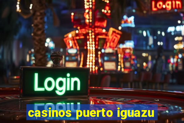 casinos puerto iguazu