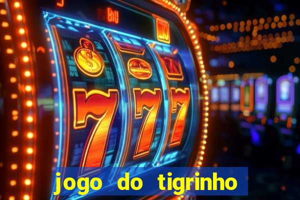 jogo do tigrinho que da bonus sem deposito