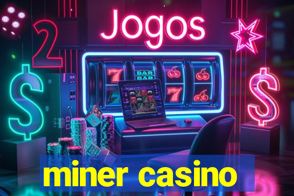 miner casino