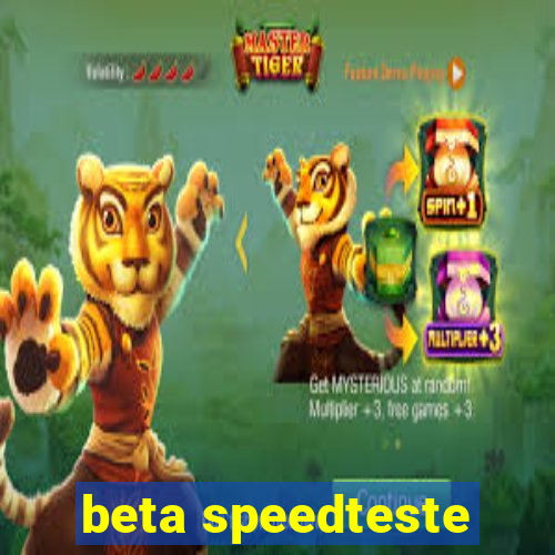 beta speedteste