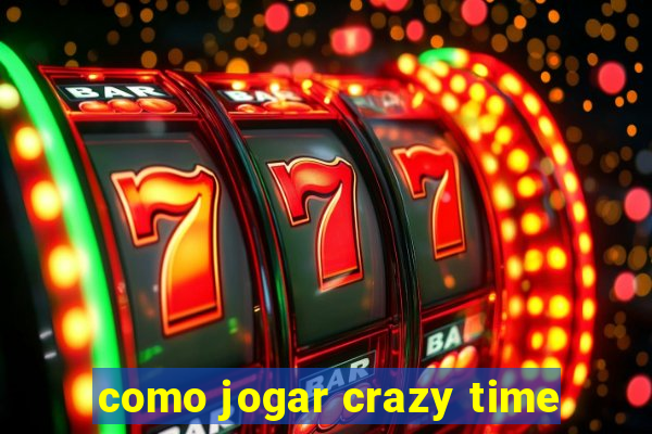 como jogar crazy time