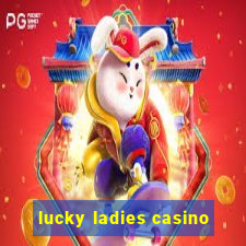 lucky ladies casino