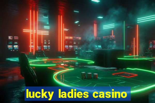 lucky ladies casino