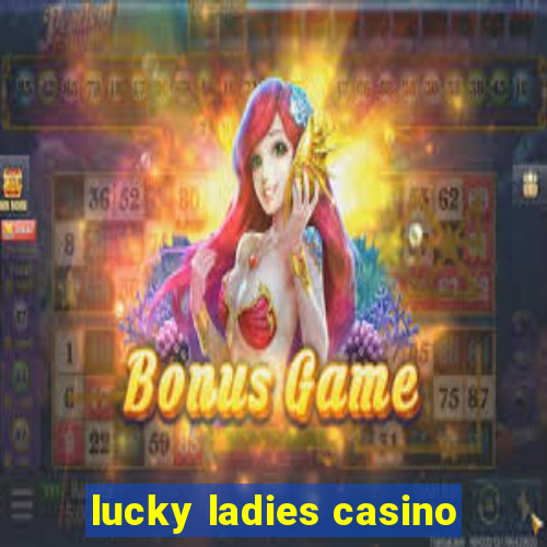 lucky ladies casino