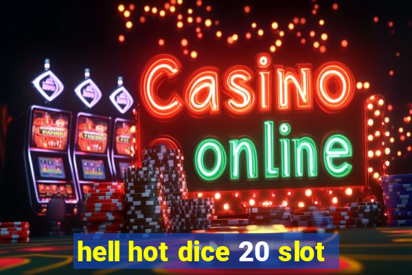 hell hot dice 20 slot