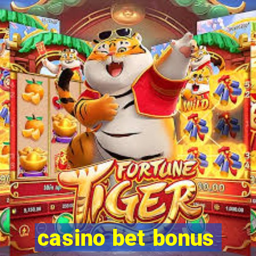 casino bet bonus