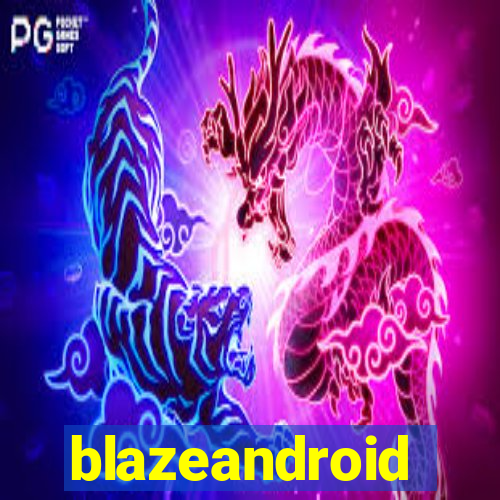 blazeandroid