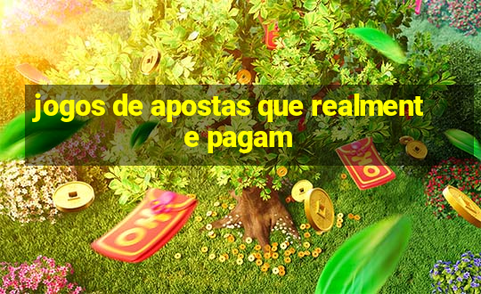 jogos de apostas que realmente pagam