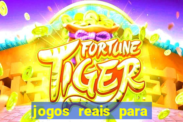 jogos reais para ganhar dinheiro de verdade