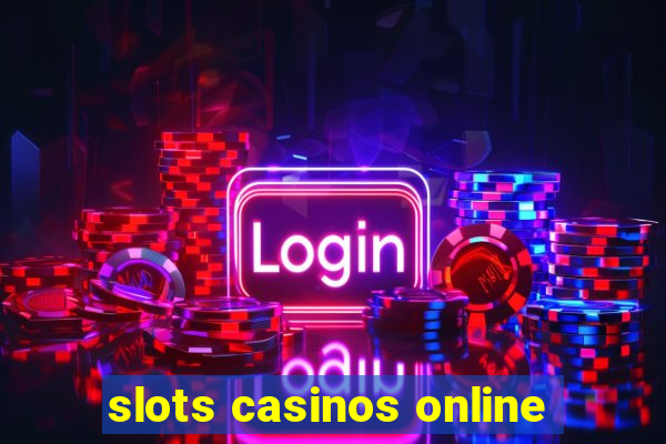 slots casinos online