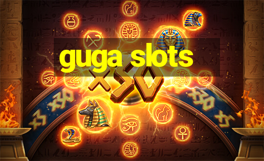 guga slots