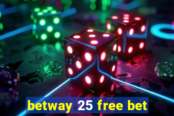 betway 25 free bet