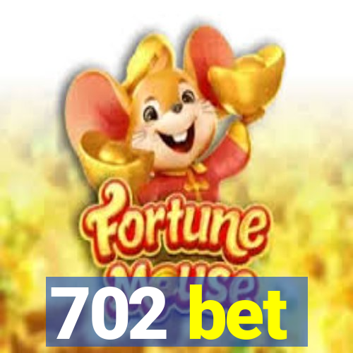 702 bet