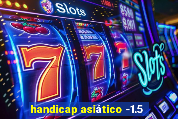 handicap asiático -1.5