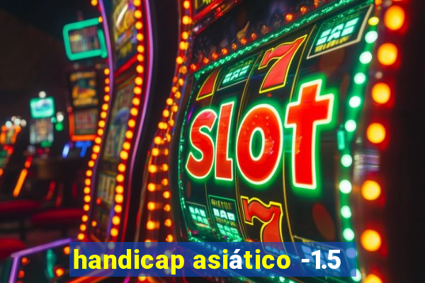 handicap asiático -1.5