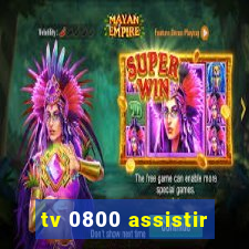 tv 0800 assistir