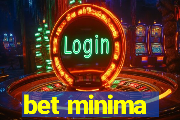 bet minima