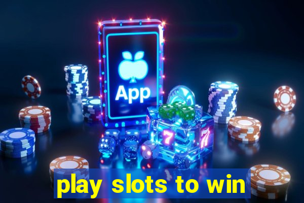 play slots to win