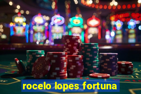 rocelo lopes fortuna