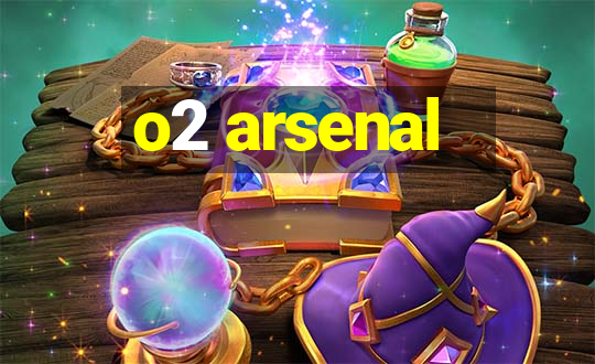 o2 arsenal