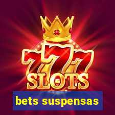 bets suspensas